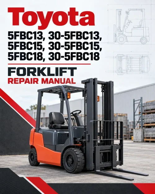 Toyota 5FBC13, 30-5FBC13, 5FBC15, 30-5FBC15, 5FBC18, 30-5FBC18 Forklift Repair Manual Toyota 5FBC13, 30-5FBC13, 5FBC15, 30-5FBC15, 5FBC18, 30-5FBC18 Forklift Repair Manual