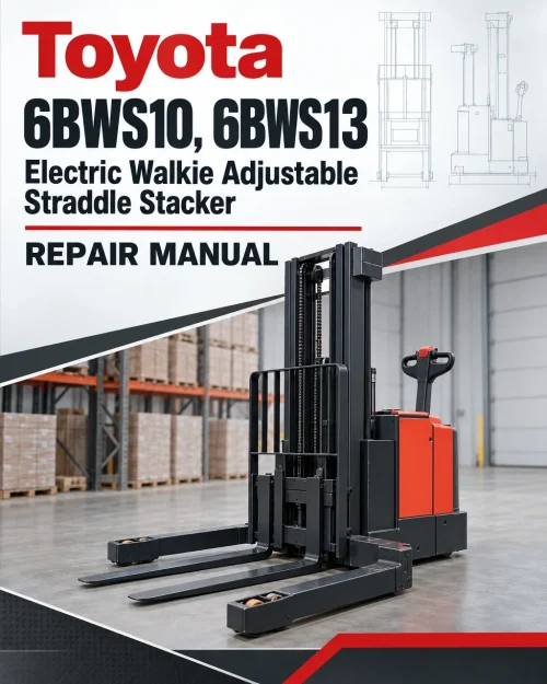 Toyota 6BWS10, 6BWS13 Electric Walkie Adjustable Straddle Stacker Repair Manual Toyota 6BWS10, 6BWS13 Electric Walkie Adjustable Straddle Stacker Repair Manual