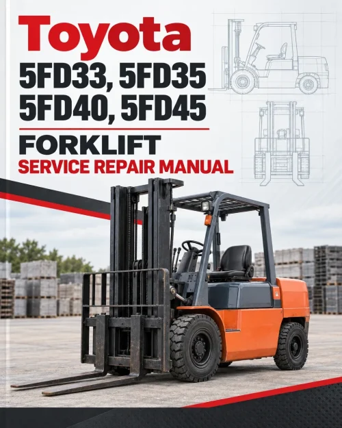 Toyota 5FD33, 5FD35, 5FD40, 5FD45 Forklift Service Repair Manual Toyota 5FD33, 5FD35, 5FD40, 5FD45 Forklift Service Repair Manual