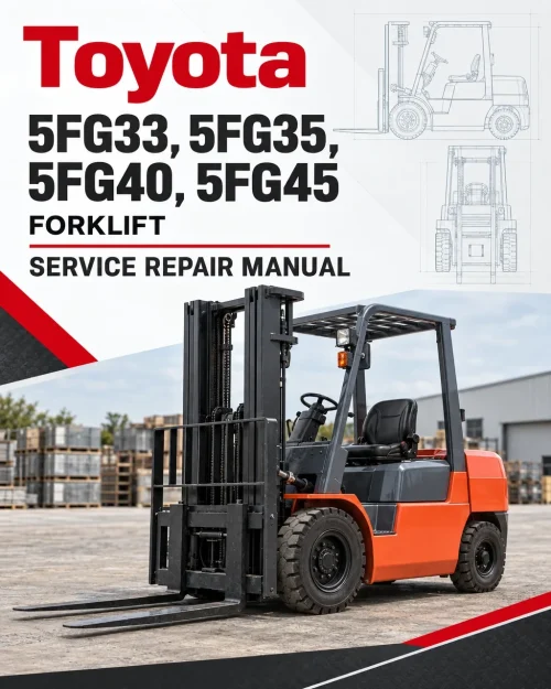 Toyota 5FG33, 5FG35, 5FG40, 5FG45 Forklift Service Repair Manual Toyota 5FG33, 5FG35, 5FG40, 5FG45 Forklift Service Repair Manual