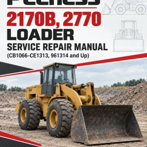 Peerless 2170B, 2770 Loader Service Repair Manual (CB1066-CE1313, 961314 and Up) Peerless 2170B, 2770 Loader Service Repair Manual (CB1066-CE1313, 961314 and Up)