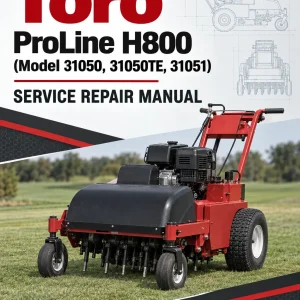 Toro ProLine H800 (Model 31050, 31050TE, 31051) Service Repair Manual