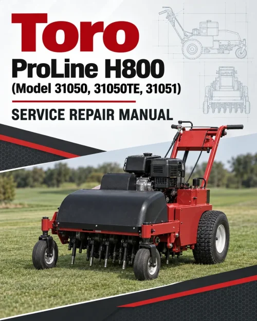 Toro ProLine H800 (Model 31050, 31050TE, 31051) Service Repair Manual Toro ProLine H800 (Model 31050, 31050TE, 31051) Service Repair Manual