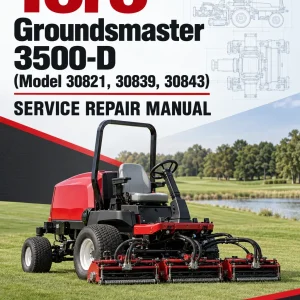 Toro Groundsmaster 3500-D (Model 30821, 30839, 30843) Service Repair Manual Toro Groundsmaster 3500-D (Model 30821, 30839, 30843) Service Repair Manual
