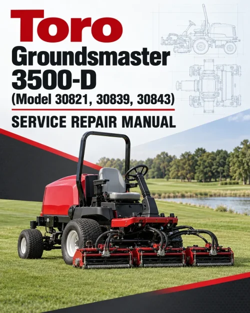 Toro Groundsmaster 3500-D (Model 30821, 30839, 30843) Service Repair Manual Toro Groundsmaster 3500-D (Model 30821, 30839, 30843) Service Repair Manual