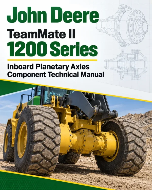 John Deere TeamMate II 1200 Series Inboard Planetary Axles Component Technical Manual (CTM138519) John Deere TeamMate II 1200 Series Inboard Planetary Axles Component Technical Manual (CTM138519)