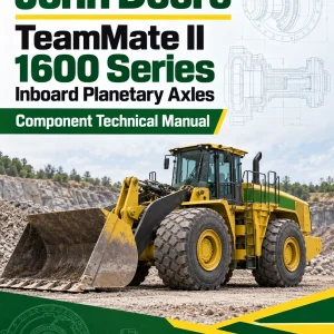 John Deere TeamMate II 1600 Series Inboard Planetary Axles Component Technical Manual (CTM138719)
