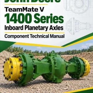 John Deere TeamMate V 1400 Series Inboard Planetary Axles Component Technical Manual (CTM143819)