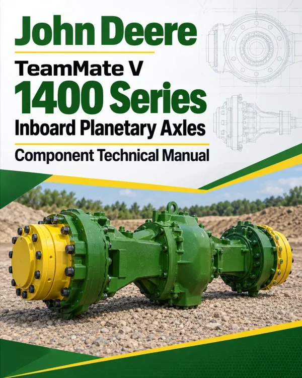 John Deere TeamMate V 1400 Series Inboard Planetary Axles Component Technical Manual (CTM143819)