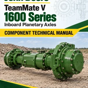 John Deere TeamMate V 1600 Series Inboard Planetary Axles Component Technical Manual (CTM141719)