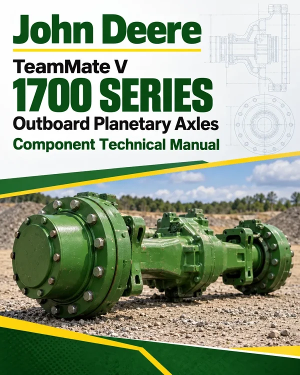 John Deere TeamMate V 1700 Series Outboard Planetary Axles Component Technical Manual (CTM129419) John Deere TeamMate V 1700 Series Outboard Planetary Axles Component Technical Manual (CTM129419)