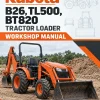 Kubota B26, TL500, BT820 Tractor Loader Workshop Manual