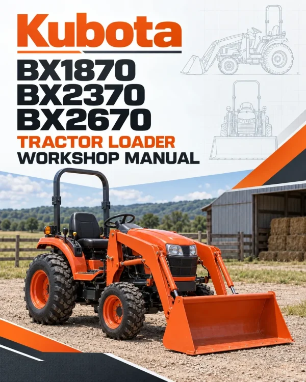 Kubota BX1870, BX2370, BX2670 Tractor Loader Workshop Manual Kubota BX1870, BX2370, BX2670 Tractor Loader Workshop Manual