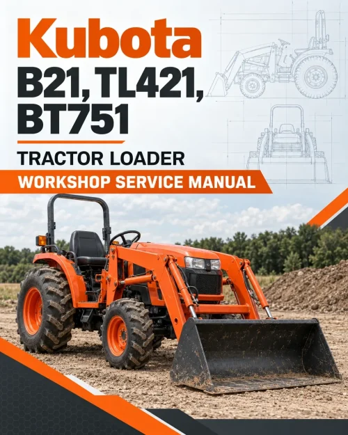 Kubota B21, TL421, BT751 Tractor Loader Workshop Service Manual