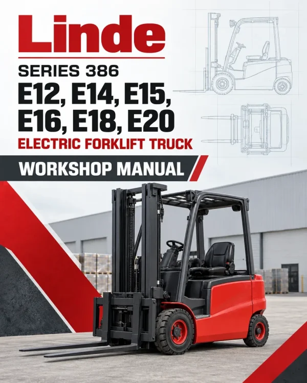 Linde Series 386 Electric Forklift Truck: E12, E14, E15, E16, E18, E20 Workshop Manual
