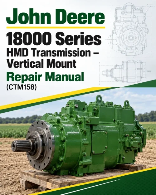 John Deere 18000 Series HMD Transmission - Vertical Mount Repair Manual (CTM158)