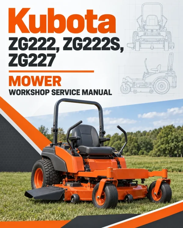 Kubota ZG222, ZG222S, ZG227 Mower Workshop Service Manual Kubota ZG222, ZG222S, ZG227 Mower Workshop Service Manual