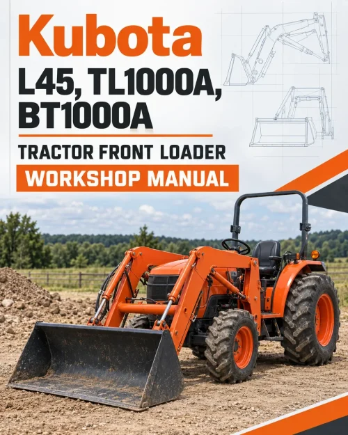 Kubota L45, TL1000A, BT1000A Tractor Front Loader Workshop Manual Kubota L45, TL1000A, BT1000A Tractor Front Loader Workshop Manual