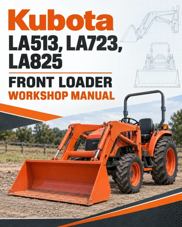 Kubota LA513, LA723, LA825 Front Loader Workshop Manual Kubota LA513, LA723, LA825 Front Loader Workshop Manual