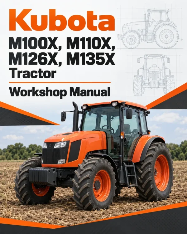 Kubota M100X, M110X, M126X, M135X Tractor Workshop Manual Kubota M100X, M110X, M126X, M135X Tractor Workshop Manual