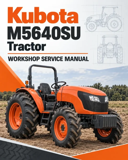 Kubota M5640SU Tractor Workshop Service Manual Kubota M5640SU Tractor Workshop Service Manual