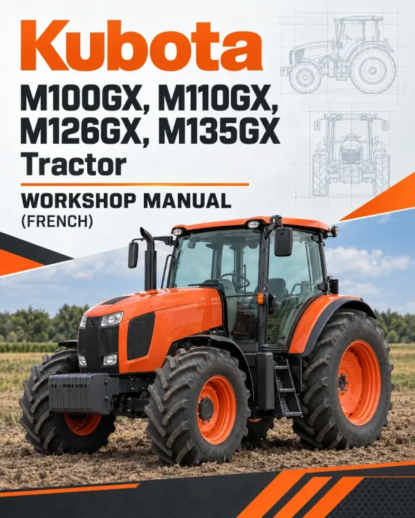Kubota M100GX, M110GX, M126GX, M135GX Tractor Workshop Manual (French) Kubota M100GX, M110GX, M126GX, M135GX Tractor Workshop Manual (French)