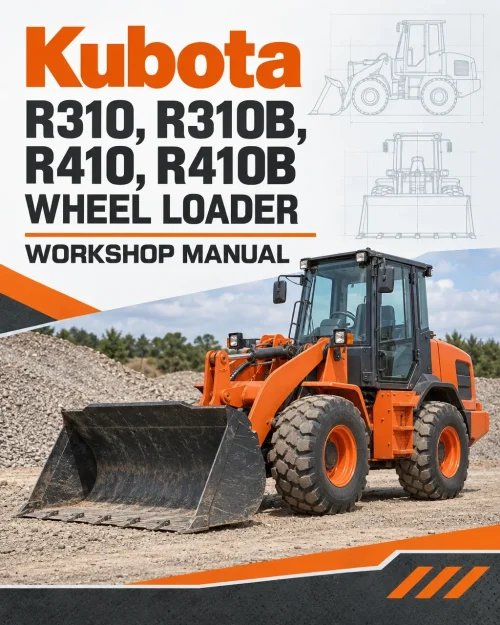 Kubota R310, R310B, R410, R410B Wheel Loader Workshop Manual Kubota R310, R310B, R410, R410B Wheel Loader Workshop Manual