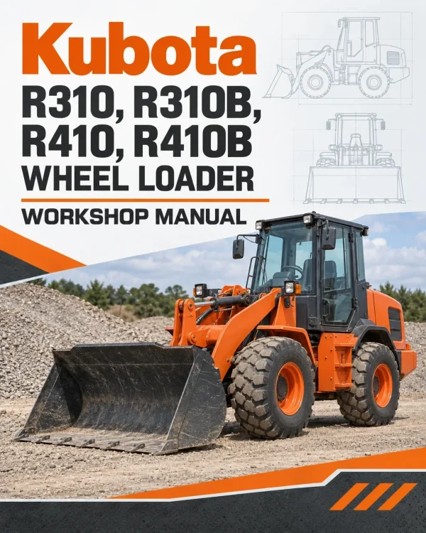 Kubota R310, R310B, R410, R410B Wheel Loader Workshop Manual Kubota R310, R310B, R410, R410B Wheel Loader Workshop Manual