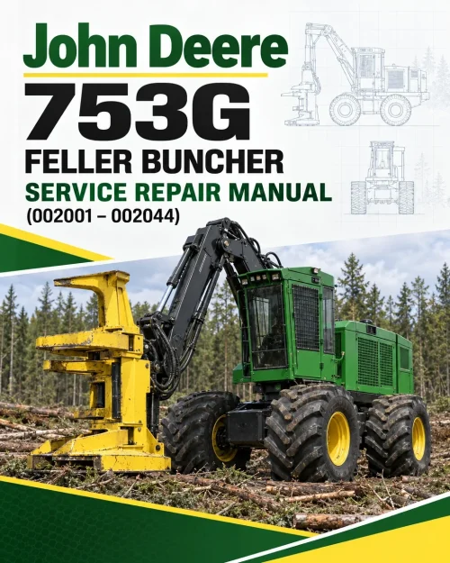 John Deere 753G Feller Buncher Service Repair Manual (002001 – 002044) John Deere 753G Feller Buncher Service Repair Manual (002001 – 002044)