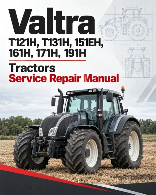 Valtra T121H, T131H, 151EH, 161H, 171H, 191H Tractors Service Repair Manual Valtra T121H, T131H, 151EH, 161H, 171H, 191H Tractors Service Repair Manual