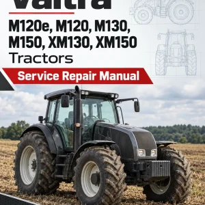Valtra M120e, M120, M130, M150, XM130, XM150 Tractors Service Repair Manual Valtra M120e, M120, M130, M150, XM130, XM150 Tractors Service Repair Manual