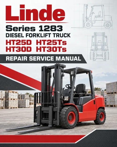 Linde Series 1283 Diesel Forklift Truck: HT25D HT25Ts HT30D HT30Ts Repair Service Manual Linde Series 1283 Diesel Forklift Truck: HT25D HT25Ts HT30D HT30Ts Repair Service Manual