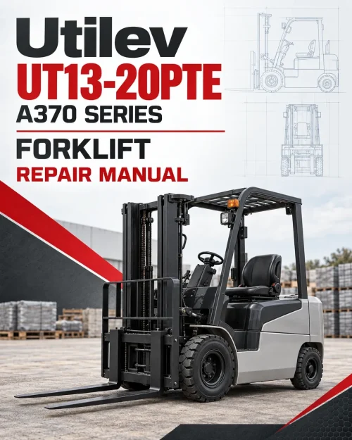 Utilev UT13-20PTE Forklift A370 Series Repair Manual Utilev UT13-20PTE Forklift A370 Series Repair Manual