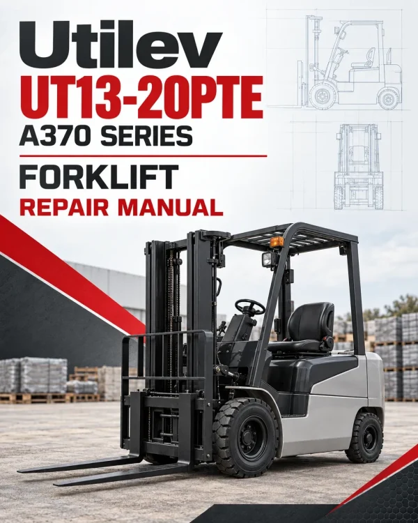 Utilev UT13-20PTE Forklift A370 Series Repair Manual Utilev UT13-20PTE Forklift A370 Series Repair Manual