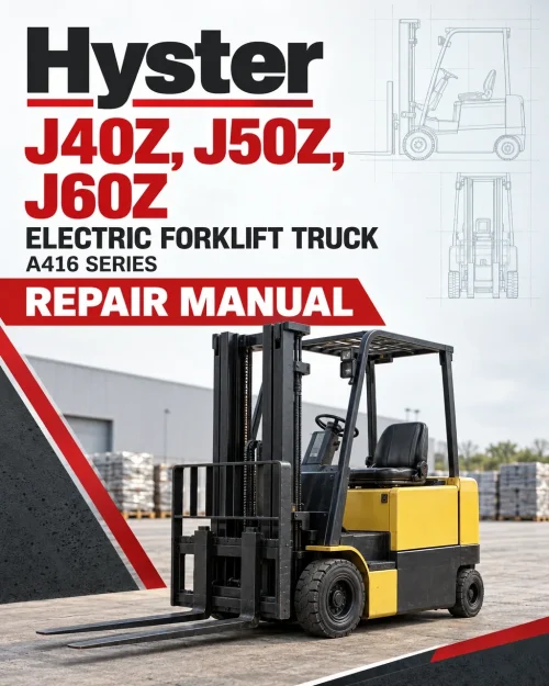 Hyster J40Z, J50Z, J60Z Electric Forklift Truck A416 Series Repair Manual (USA)