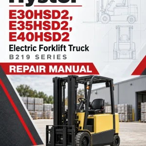 Hyster E30HSD2, E35HSD2, E40HSD2 Electric Forklift Truck B219 Series Repair Manual