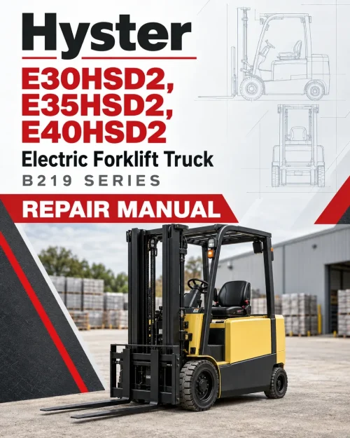 Hyster E30HSD2, E35HSD2, E40HSD2 Electric Forklift Truck B219 Series Repair Manual