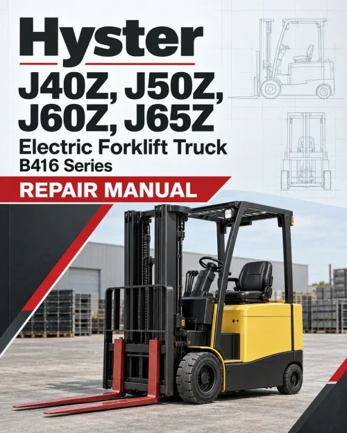 Hyster J40Z, J50Z, J60Z, J65Z Electric Forklift Truck B416 Series Repair Manual (USA) Hyster J40Z, J50Z, J60Z, J65Z Electric Forklift Truck B416 Series Repair Manual (USA)