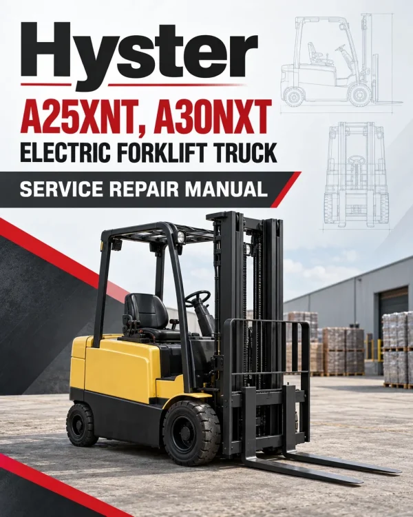 Hyster A25XNT, A30NXT Electric Forklift Truck D203 Series Service Repair Manual Hyster A25XNT, A30NXT Electric Forklift Truck D203 Series Service Repair Manual