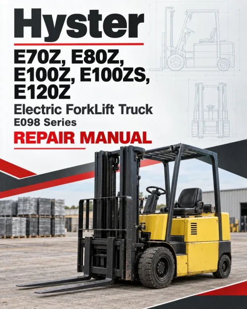 Hyster E70Z, E80Z, E100Z, E100ZS, E120Z Electric ForkLift Truck E098 Series Repair Manual (USA) Hyster E70Z, E80Z, E100Z, E100ZS, E120Z Electric ForkLift Truck E098 Series Repair Manual (USA)