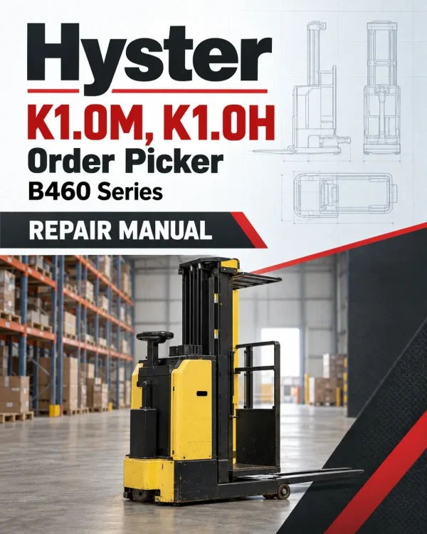 Hyster K1.0M, K1.0H Order Picker B460 Series Repair Manual