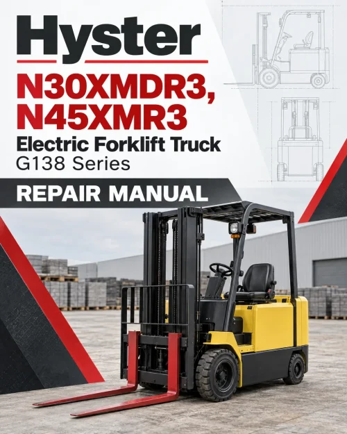 Hyster N30XMDR3, N45XMR3 Electric Forklift Truck G138 Series Repair Manual Hyster N30XMDR3, N45XMR3 Electric Forklift Truck G138 Series Repair Manual