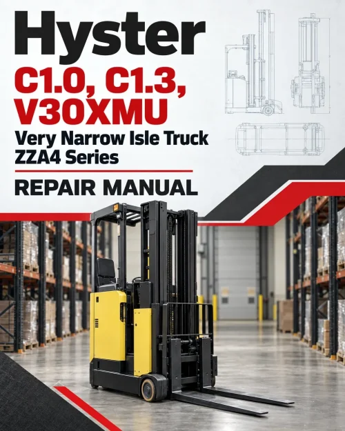 Hyster C1.0, C1.3, V30XMU Very Narrow Isle Truck ZZA4 Series Repair Manual Hyster C1.0, C1.3, V30XMU Very Narrow Isle Truck ZZA4 Series Repair Manual