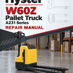 Hyster W60Z Pallet Truck A231 Series Repair Manual Hyster W60Z Pallet Truck A231 Series Repair Manual