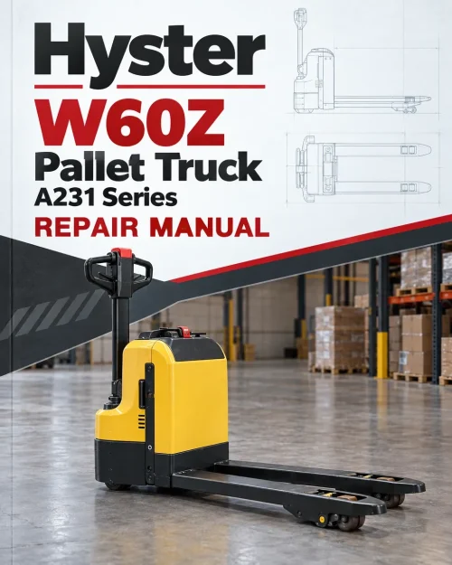 Hyster W60Z Pallet Truck A231 Series Repair Manual Hyster W60Z Pallet Truck A231 Series Repair Manual