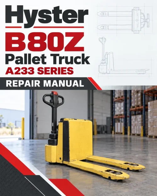 Hyster B80Z Pallet Truck A233 Series Repair Manual Hyster B80Z Pallet Truck A233 Series Repair Manual
