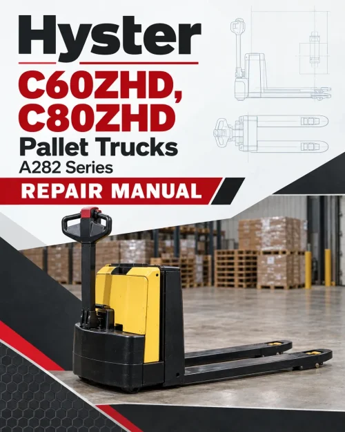 Hyster C60ZHD, C80ZHD Pallet Trucks A282 Series Repair Manual Hyster C60ZHD, C80ZHD Pallet Trucks A282 Series Repair Manual