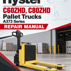 Hyster C60ZHD, C80ZHD Pallet Trucks A373 Series Repair Manual Hyster C60ZHD, C80ZHD Pallet Trucks A373 Series Repair Manual