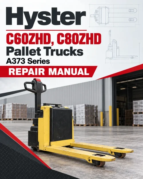 Hyster C60ZHD, C80ZHD Pallet Trucks A373 Series Repair Manual Hyster C60ZHD, C80ZHD Pallet Trucks A373 Series Repair Manual