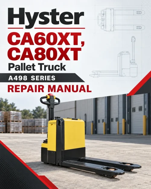 Hyster CA60XT, CA80XT Pallet Truck A498 Series Repair Manual Hyster CA60XT, CA80XT Pallet Truck A498 Series Repair Manual